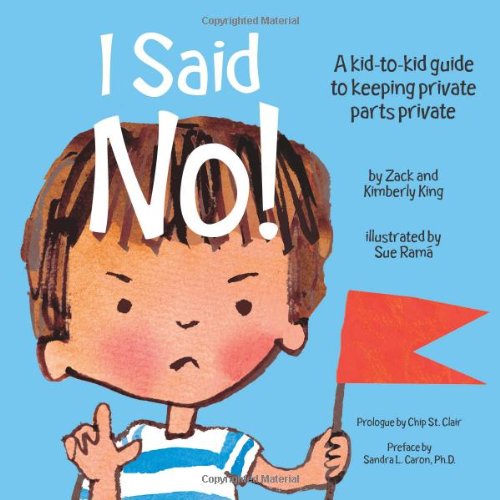 I Said No! A Kid-to-Kid Guide to Keeping Your Private Parts Private ($10) I Said No! A Kid-to-Kid Guide to Keeping Your Private Parts Private ($10)