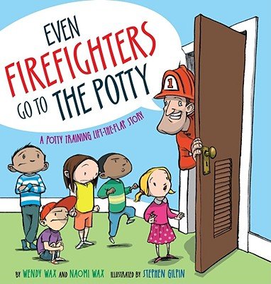 Even Firefighters Go to the Potty Even Firefighters Go to the Potty