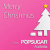 Merry Christmas From PopSugar Australia!