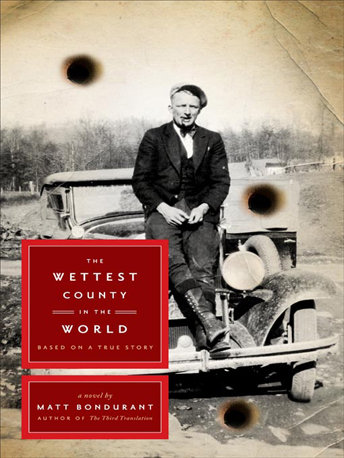 The Wettest County in the World by Matt Bondurant