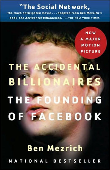 The Accidental Billionaires: The Founding of Facebook by Ben Mezrich The Accidental Billionaires: The Founding of Facebook by Ben Mezrich