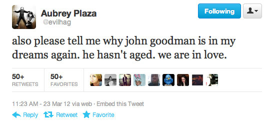 We wish Aubrey Plaza would elaborate more on these steamy John Goodman dreams!
We wish Aubrey Plaza would elaborate more on these steamy John Goodman dreams!