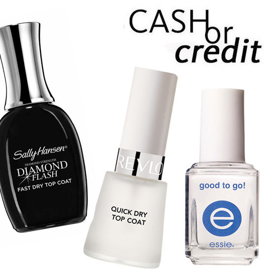 Cash or Credit: Quick Drying Top Coats For All Budgets Cash or Credit: Quick Drying Top Coats For All Budgets