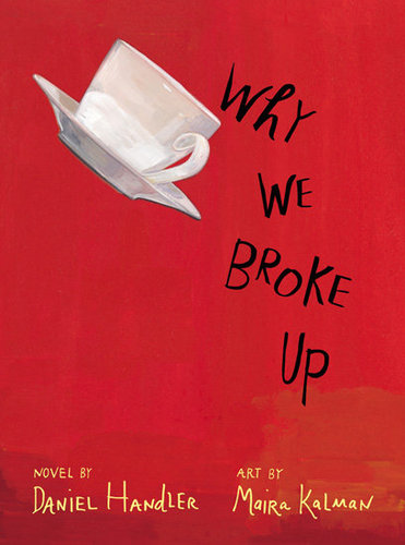 Why We Broke Up by Daniel Handler Why We Broke Up by Daniel Handler