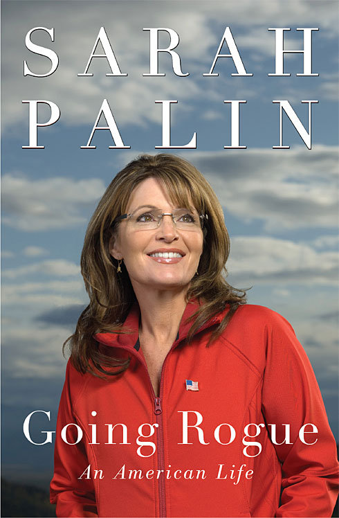 Going Rogue: An American Life Going Rogue: An American Life