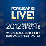 Watch Our Presidential Debate Preshow and Postshow LIVE on PopSugar!