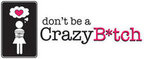 don't be a Crazy B*tch 
