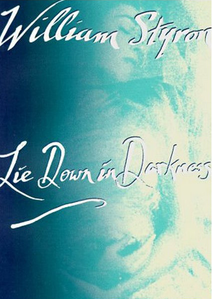 Lie Down in Darkness by William Styron Lie Down in Darkness by William Styron