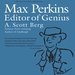 Max Perkins: Editor of Genius by A. Scott Berg