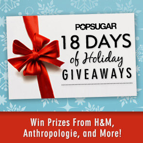 POPSUGAR Holiday Giveaways