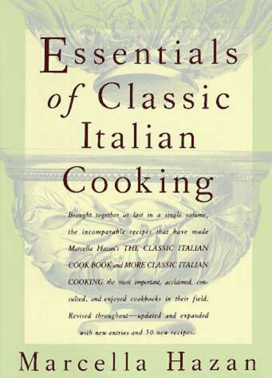 Essentials of Classic Italian Cooking Essentials of Classic Italian Cooking