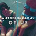 Autobiography of Us: A Novel