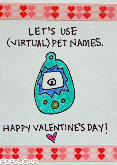 Let's use (virtual) pet names.
Click here for a free printable Tamagotchi valentine.
Artwork: Laura Marie Meyers
Let's use (virtual) pet names.
Click here for a free printable Tamagotchi valentine.
Artwork: Laura Marie Meyers