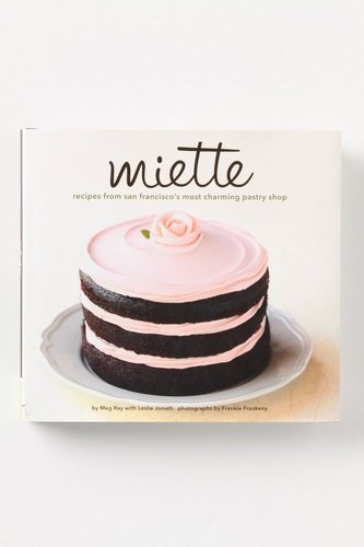 Miette: Recipes From San Francisco's Most Charming Pastry Shop