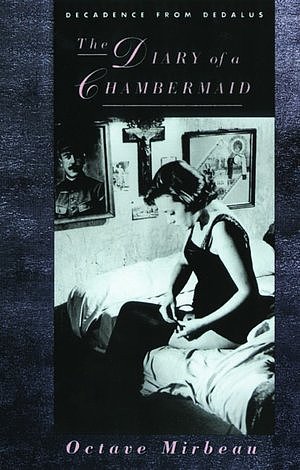 The Diary of a Chambermaid by Octave Mirbeau The Diary of a Chambermaid by Octave Mirbeau