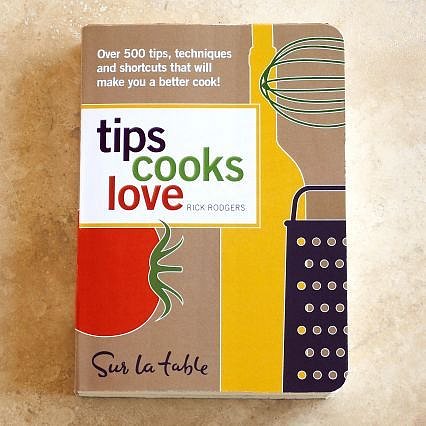 Tips Cooks Love by Sur La Table® & Rick Rodgers