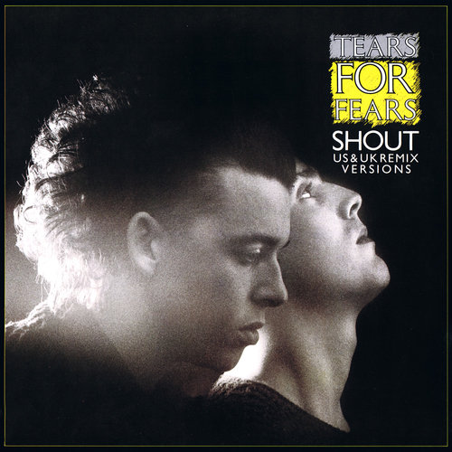 "Shout" by Tears For Fears "Shout" by Tears For Fears
