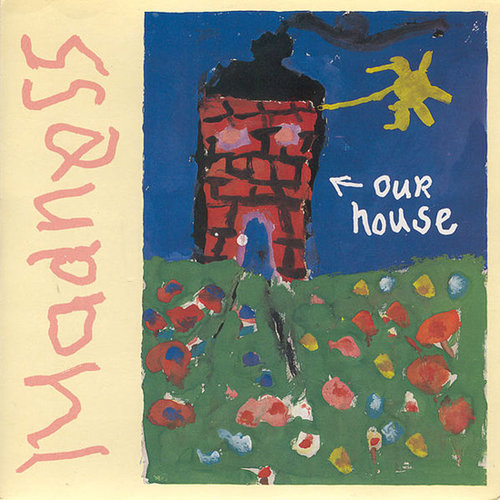 "Our House" by Madness "Our House" by Madness