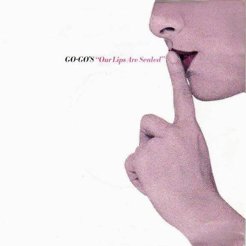 "Our Lips Are Sealed" by The Go-Go's "Our Lips Are Sealed" by The Go-Go's