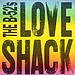 "Love Shack" by The B-52's