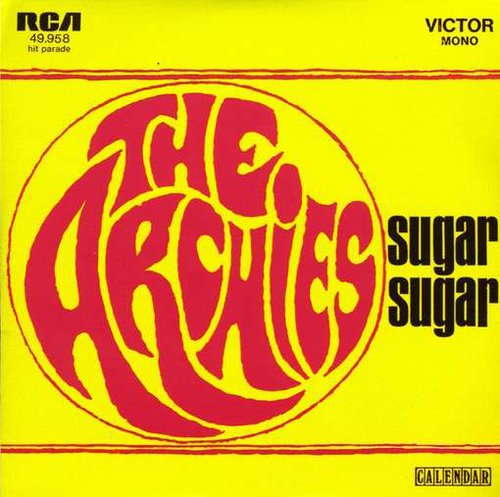 "Sugar, Sugar" by The Archies "Sugar, Sugar" by The Archies