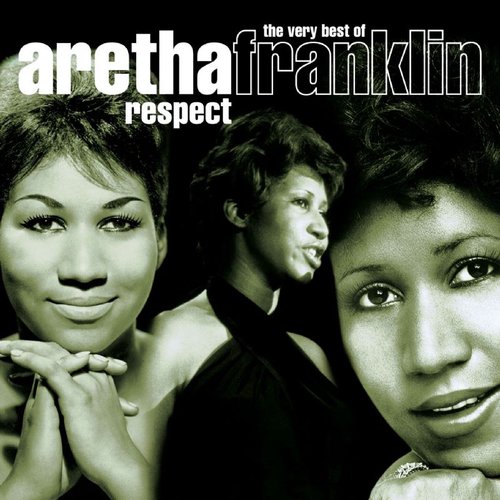 "Respect" by Aretha Franklin "Respect" by Aretha Franklin