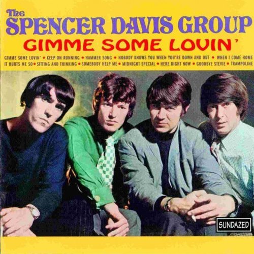"Gimme Some Lovin'" by The Spencer Davis Group "Gimme Some Lovin'" by The Spencer Davis Group