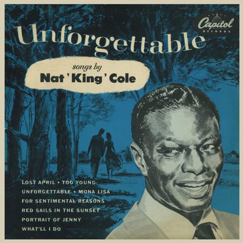 "Unforgettable" by Nat King Cole "Unforgettable" by Nat King Cole