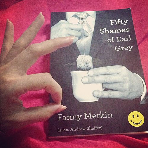Jangbarts enjoyed the Fifty Shades of Grey parody Fifty Shames of Earl Grey: "'My hair is fifty shades of messed up. Why is it so kinky and out of control?' — first few lines — HILARIOUS!!"
Jangbarts enjoyed the Fifty Shades of Grey parody Fifty Shames of Earl Grey: "'My hair is fifty shades of messed up. Why is it so kinky and out of control?' — first few lines — HILARIOUS!!"