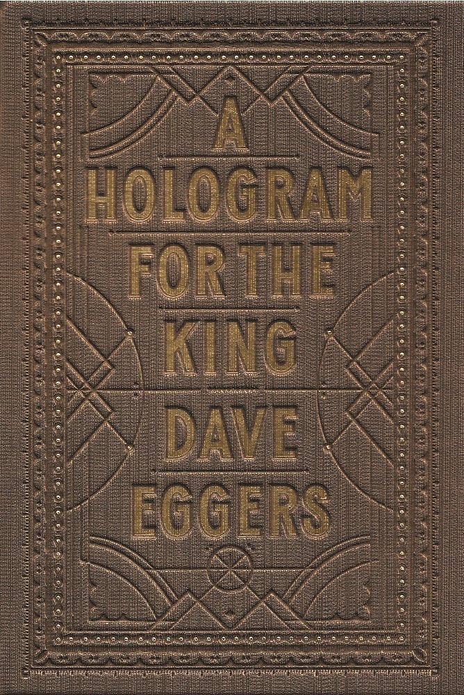 A Hologram For the King by Dave Eggers A Hologram For the King by Dave Eggers