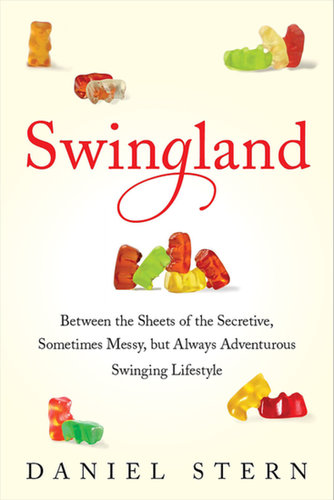 Swingland
Daniel Stern shares his own personal experiences as well as those of others in the swinger community in Swingland: Between the Sheets of the Secretive, Sometimes Messy, but Always Adventurous Swinging Lifestyle.
Out Oct. 1
Swingland
Daniel Stern shares his own personal experiences as well as those of others in the swinger community in Swingland: Between the Sheets of the Secretive, Sometimes Messy, but Always Adventurous Swinging Lifestyle.
Out Oct. 1