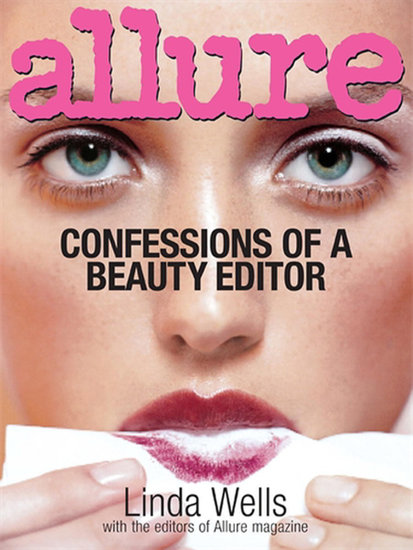 Everyone wants to know what it's really like being a beauty editor. Well, Allure magazine's editor in chief Linda Wells spills secrets from skin care to body tips in Confessions of a Beauty Editor ($25).
Everyone wants to know what it's really like being a beauty editor. Well, Allure magazine's editor in chief Linda Wells spills secrets from skin care to body tips in Confessions of a Beauty Editor ($25).