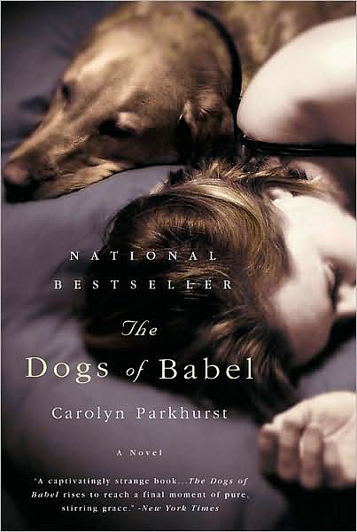 The Dogs of Babel by Carolyn Parkhurst The Dogs of Babel by Carolyn Parkhurst