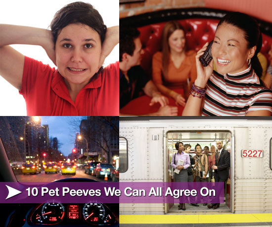 10 Pet Peeves We Can All Agree On 10 Pet Peeves We Can All Agree On