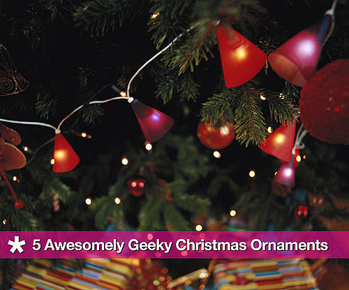 Geek-Chic Holiday Ornaments