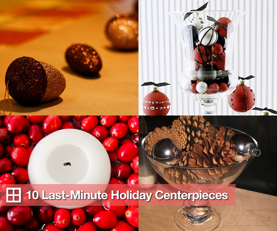 10 Last-Minute Holiday Centerpieces 10 Last-Minute Holiday Centerpieces