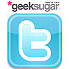 Follow GeekSugar on Twitter!