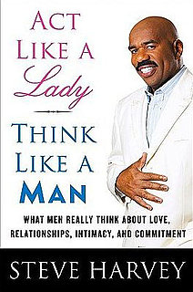 Steve Harvey Tells Us to Act Like Ladies, Think Like Men