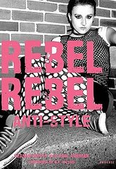 Fab Read: Rebel Rebel, Anti-Style 