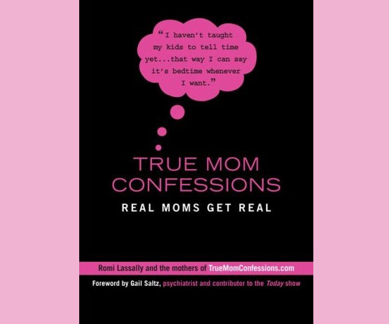 True Mom Confessions True Mom Confessions