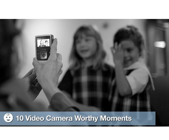 Parenting Moments to Capture on Video Parenting Moments to Capture on Video