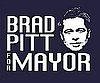 Say What? Brad Pitt For Mayor! 