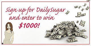 Sign Up For DailySugar, Win $1,000!