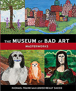 Book of the Day: The Museum of Bad Art — Masterworks