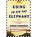 Going to See the Elephant by Rodes Fishburne