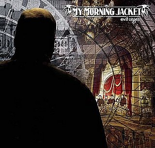 Song of the Day: My Morning Jacket, "Evil Urges"