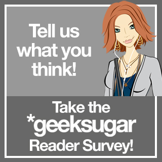 Take the geeksugar Reader Survey!