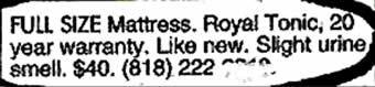 "Full size Mattress... Like new. Slight urine smell." "Full size Mattress... Like new. Slight urine smell."