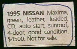 "1995 Nissan Maxima... good condition, $4500. Not for sale."<br />
"1995 Nissan Maxima... good condition, $4500. Not for sale."<br />
