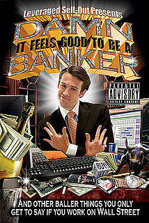 Damn, It Feels Good to Be a Banker